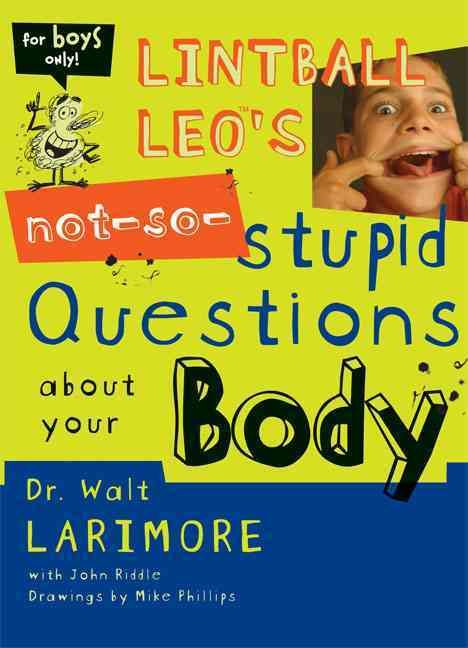Lintball Leo's Not-So-Stupid Questions About Your Body 9780310705451