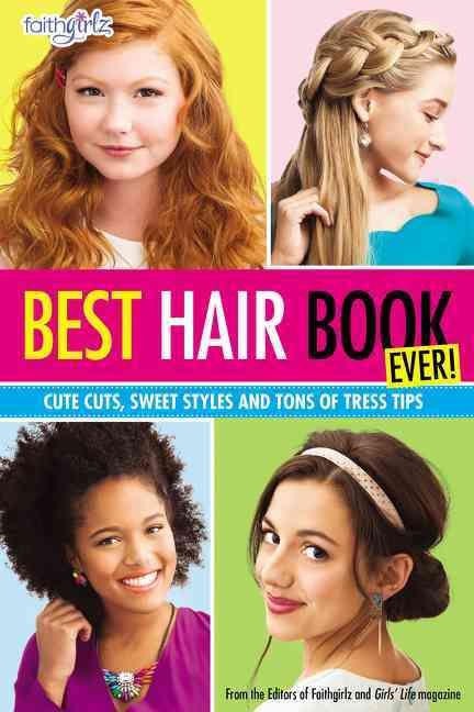Best Hair Book Ever! By Editors of Faithgirlz! and Girls' Life Mag