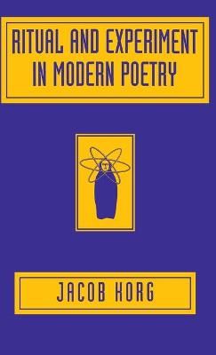 Ritual and Experiment in Modern Poetry By Jacob Korg 9780312124533