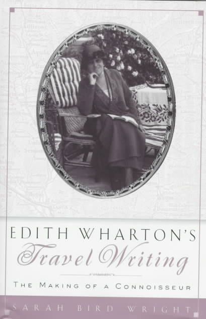 Edith Wharton's Travel Writing By Sarah Bird Wright 9780312158422