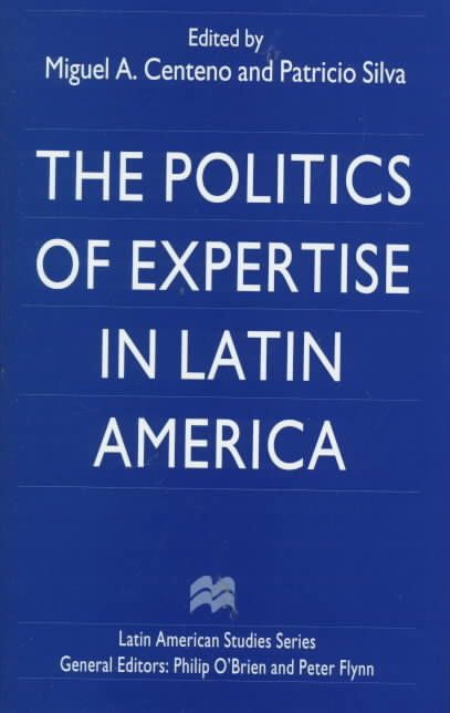 The Politics of Expertise in Latin America 9780312210267 (Hardback)