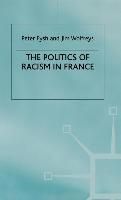 The Politics of Racism in France By Peter Fysh, Jim Wolfreys