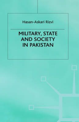 Military, State, and Society in Pakistan By Hasan Askari Rizvi