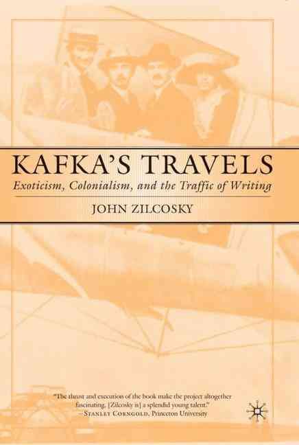 Kafka's Travels By John Zilcosky 9780312232818 (Hardback)