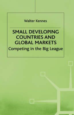Small Developing Countries and Global Markets By Walter Kennes