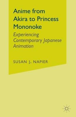 Anime from Akira to Princess Mononoke By Susan Jolliffe Napier