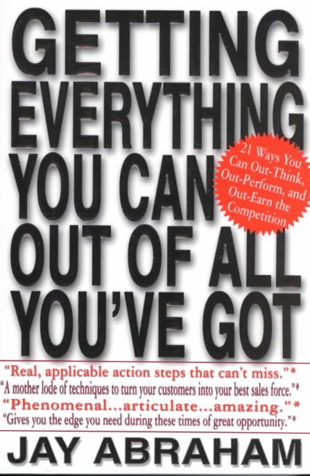 Getting Everything You Can Out of All You've Got By Jay Abraham