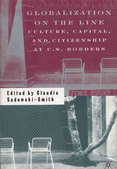 Globalization on the Line By Claudia Sadowski-Smith 9780312294823