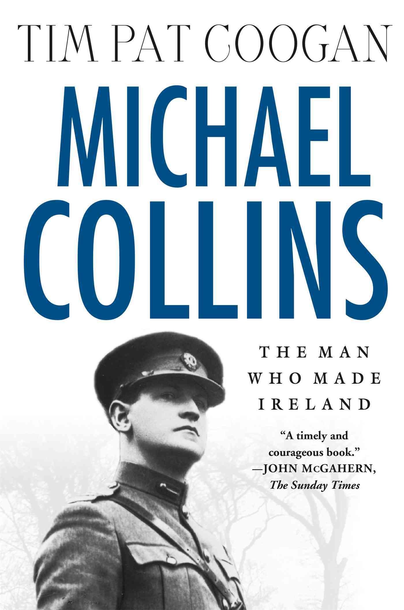 Michael Collins: The Man Who Made Ireland By Coogan, Tim Pat (Book)