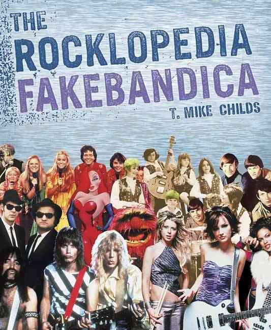 The Rocklopedia Fakebandica By Childs, T. , Mike 9780312329440