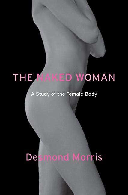 The Naked Woman By Desmond Morris 9780312338534 (Paperback)