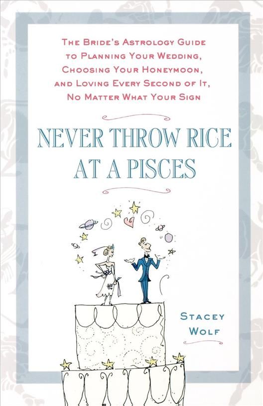 Never Throw Rice at a Pisces By Stacey Wolf 9780312359188 (Paperback)