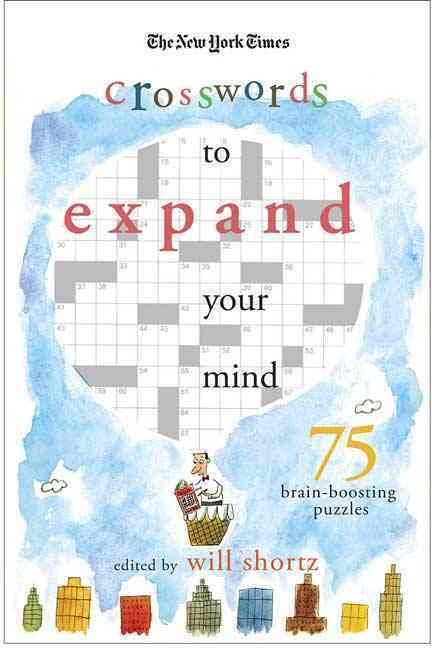 The New York Times Expand Your Mind Crosswords By Will Shortz (editor)