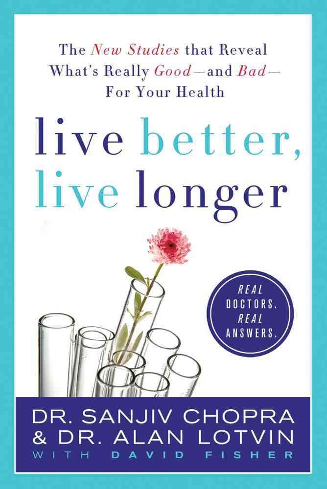 Live Better, Live Longer By Sanjiv Chopra 9780312376932 (Paperback)