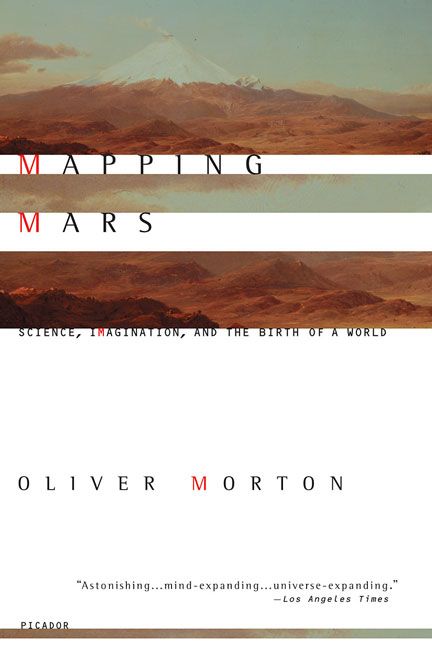 Mapping Mars By Oliver Morton 9780312422615 (Paperback)