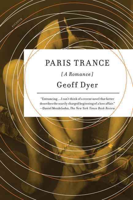 Paris Trance By Geoff Dyer 9780312429447 (Paperback)