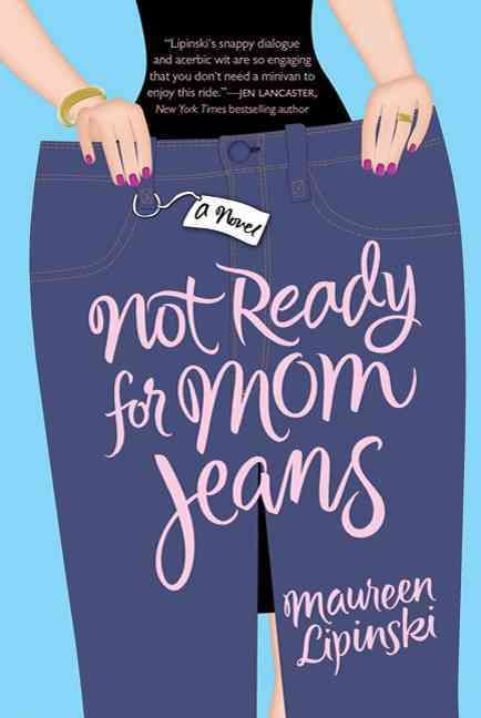 Not Ready for Mom Jeans By Maureen Lipinski 9780312537289 (Book)