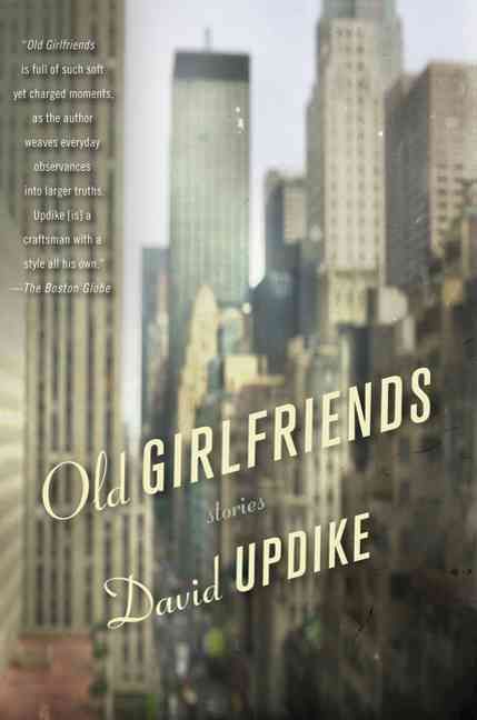 Old Girlfriends By David Updike 9780312550028 (Paperback)