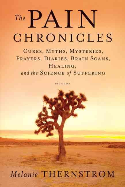 The Pain Chronicles By Melanie Thernstrom 9780312573072 (Paperback)