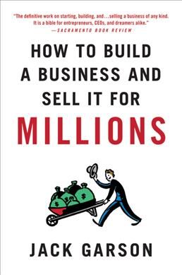 How to Build a Business and Sell it for Millions By Jack Garson