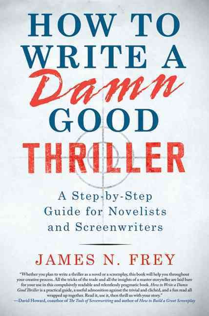 How to Write a Damn Good Thriller By James N. Frey 9780312575076