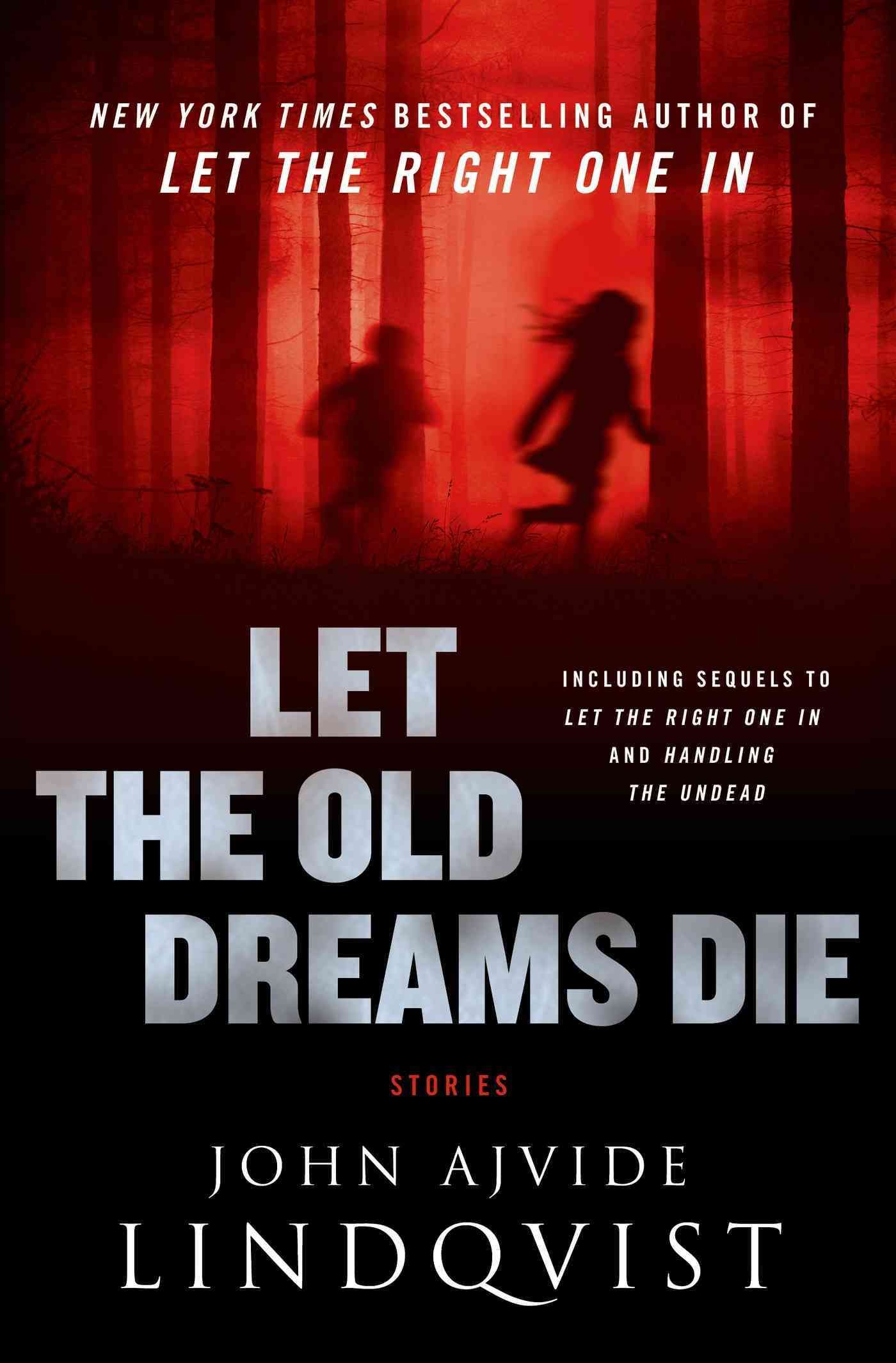 Let the Old Dreams Die By John Ajvide Lindqvist 9780312620530