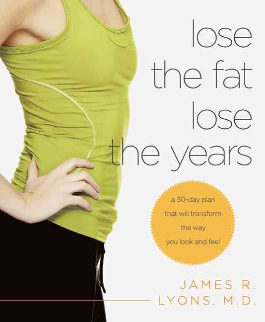 Lose the Fat Lose the Years By James R. Lyons 9780312674144