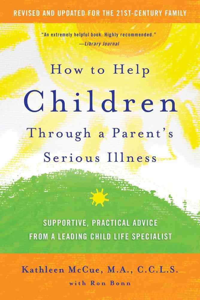 How to Help Children Through a Parent's Serious Illness 9780312697686