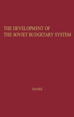 The Development of the Soviet Budgetary System 9780313211911