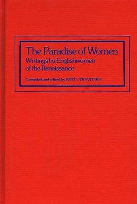 The Paradise of Women: Writings by Englishwomen of the Renaissance