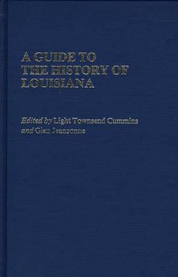 A Guide to the History of Louisiana By Cummins, Light Townsend