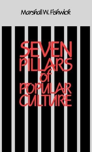 Seven Pillars of Popular Culture By Fishwick, Marshall William