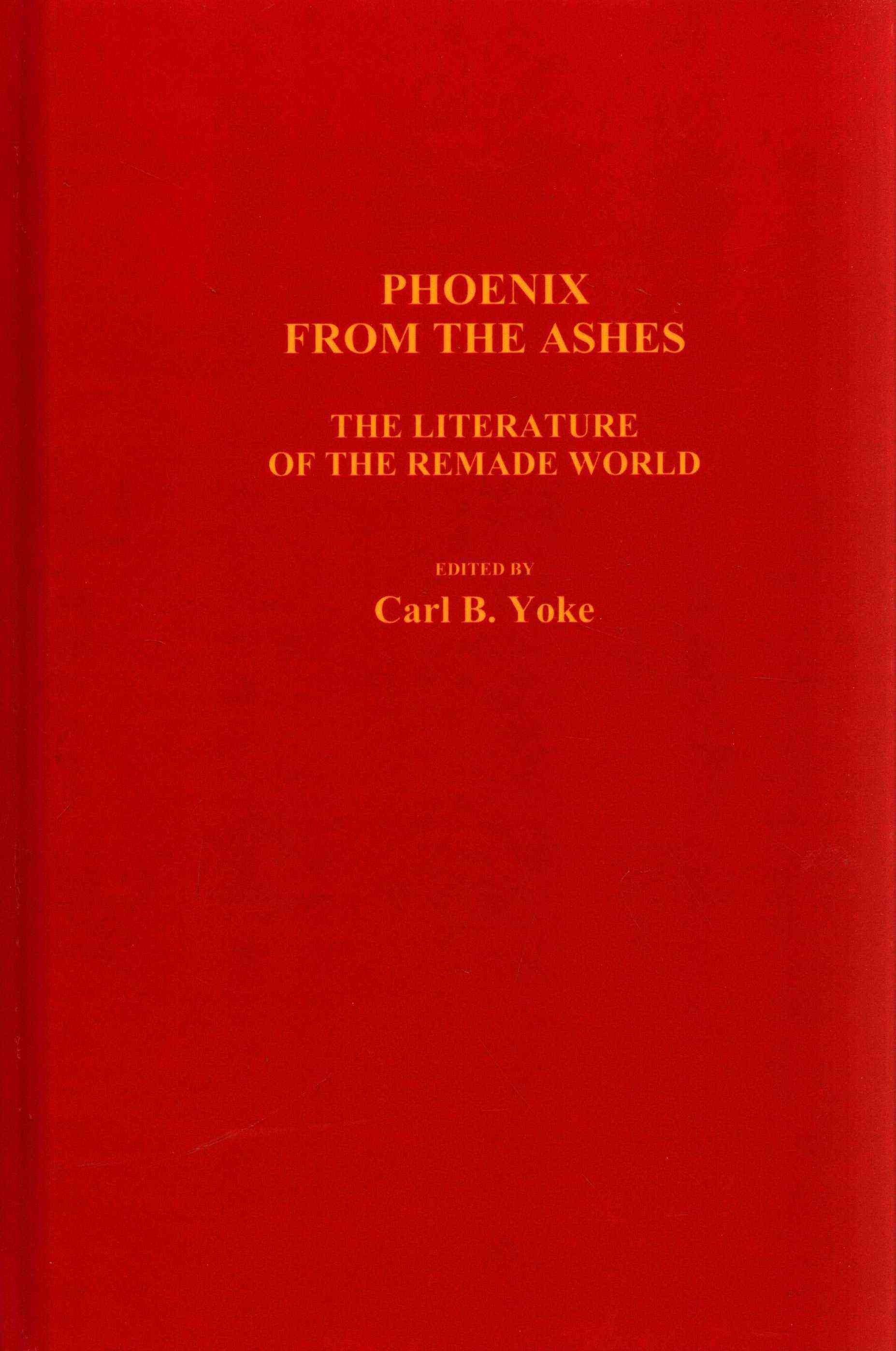 Phoenix from the Ashes: The Literature of the Remade World (Hardback)