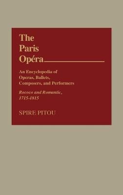 The Paris Opera: An Encyclopedia of Operas, Ballets, Composers, and Performers