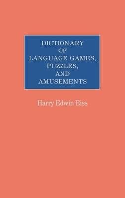 Dictionary of Language Games, Puzzles, and Amusements 9780313244674