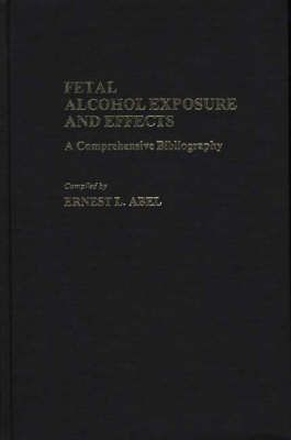 Fetal Alcohol Exposure and Effects: A Comprehensive Bibliography