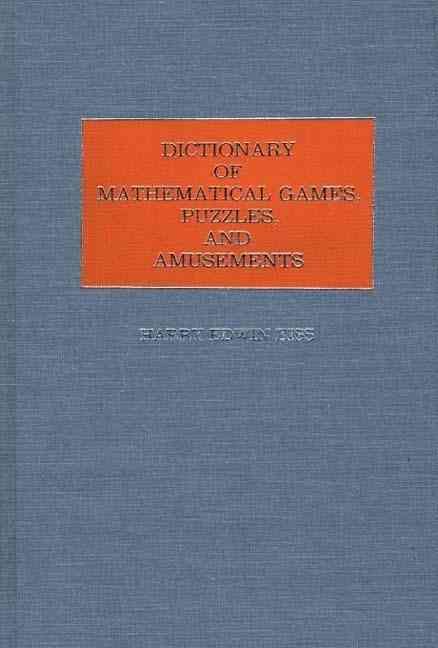 Dictionary of Mathematical Games, Puzzles, and Amusements (Hardback)