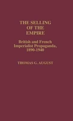 The Selling of the Empire: British and French Imperialist Propaganda, 1890-1940
