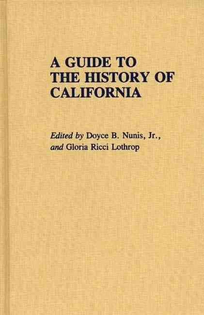 A Guide to the History of California By Lothrop, Gloria 9780313249709