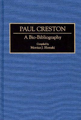 Paul Creston: A Bio-Bibliography By Faris, Jocelyn 9780313253362