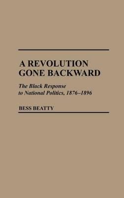 A Revolution Gone Backward: The Black Response to National Politics, 1876-1896