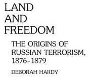 Land and Freedom: The Origins of Russian Terrorism, 1876-1879