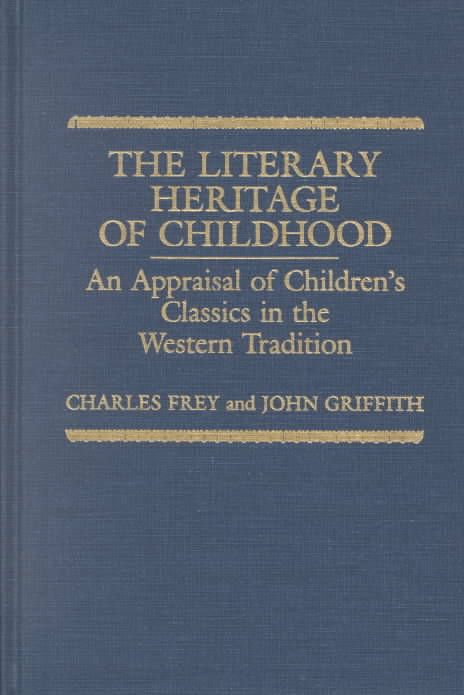 The Literary Heritage of Childhood: An Appraisal of Children's Classics in the Western Tradition