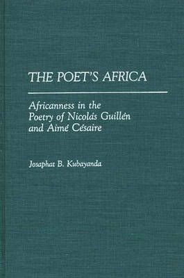 The Poet's Africa: Africanness in the Poetry of Nicolas Guillen and Aime Cesaire