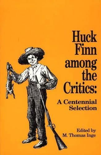 Huck Finn Among the Critics: A Centennial Selection By Inge, M. Thomas