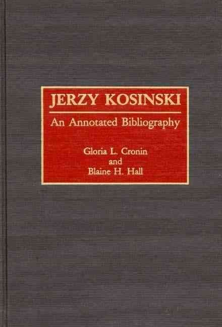Jerzy Kosinski: An Annotated Bibliography By Cronin, Gloria L.