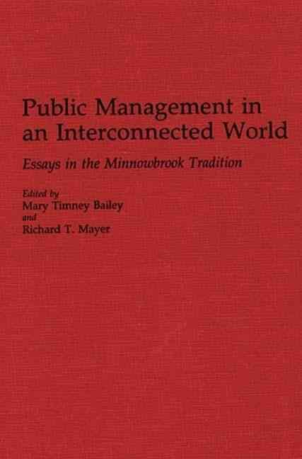 Public Management in an Interconnected World: Essays in the Minnowbrook Tradition