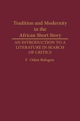 Tradition and Modernity in the African Short Story: An Introduction to a Literature in Search of Critics