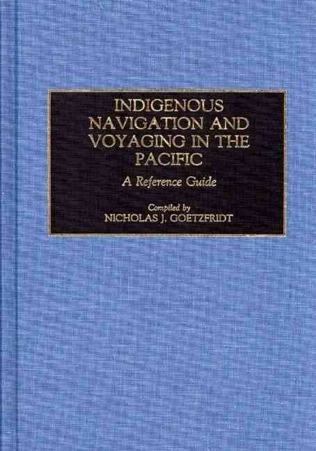 Indigenous Navigation and Voyaging in the Pacific: A Reference Guide