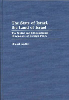The State of Israel, the Land of Israel: The Statist and Ethnonational Dimensions of Foreign Policy